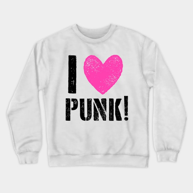 I LOVE PUNK! Crewneck Sweatshirt by BG305